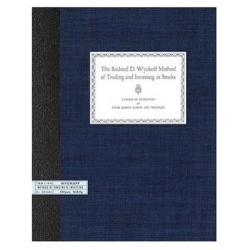 The Richard D. Wyckoff Method of Trading and Investing in Stocks (Method of Tape Reading)